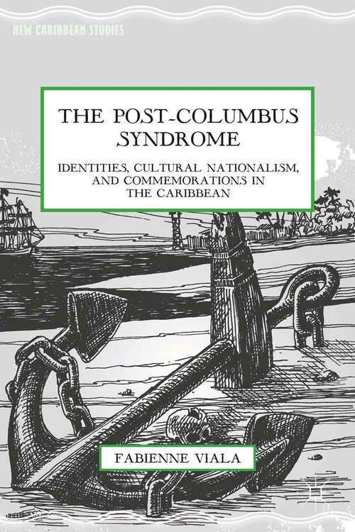Book cover of The Post-Columbus Syndrome: Identities, Cultural Nationalism, and Commemorations in the Caribbean (2014) (New Caribbean Studies)