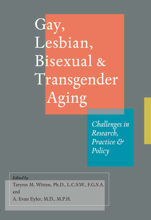 Book cover of Gay, Lesbian, Bisexual, and Transgender Aging: Challenges in Research, Practice, and Policy