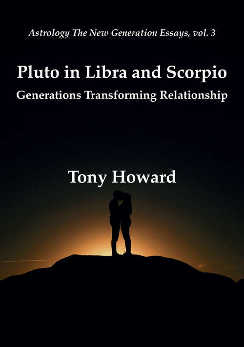 Book cover of Pluto in Libra and Scorpio: Generations Transforming Relationship (Astrology the New Generation)