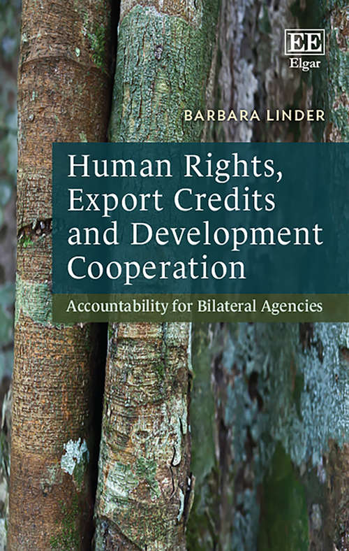 Book cover of Human Rights, Export Credits and Development Cooperation: Accountability for Bilateral Agencies (Elgar Studies In Human Rights Ser.)