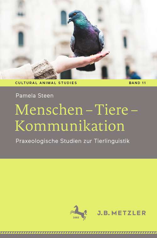 Book cover of Menschen – Tiere – Kommunikation: Praxeologische Studien zur Tierlinguistik (1. Aufl. 2022) (Cultural Animal Studies #11)