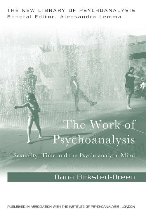 Book cover of The Work of Psychoanalysis: Sexuality, Time and the Psychoanalytic Mind (New Library of Psychoanalysis)