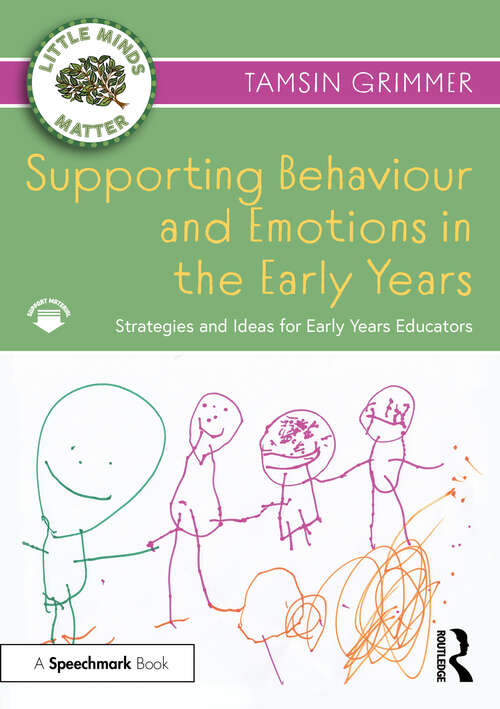 Book cover of Supporting Behaviour and Emotions in the Early Years: Strategies and Ideas for Early Years Educators (Little Minds Matter)