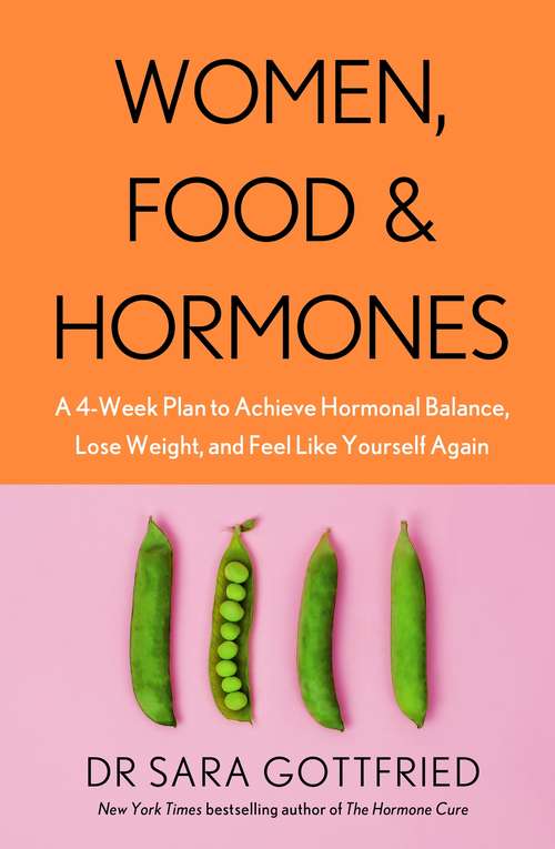 Book cover of Women, Food and Hormones: A 4-Week Plan to Achieve Hormonal Balance, Lose Weight and Feel Like Yourself Again