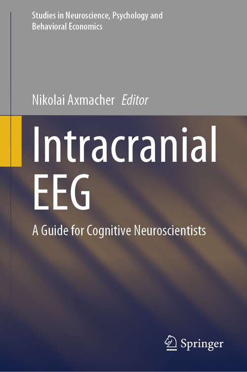 Book cover of Intracranial EEG: A Guide for Cognitive Neuroscientists (1st ed. 2023) (Studies in Neuroscience, Psychology and Behavioral Economics)