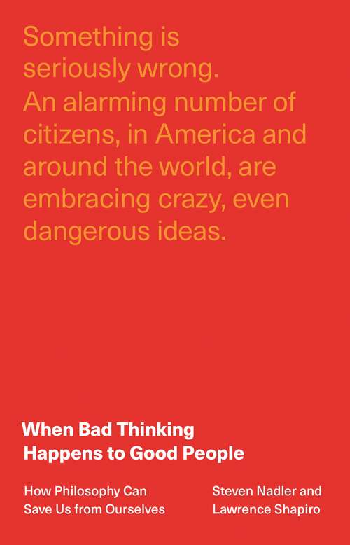 Book cover of When Bad Thinking Happens to Good People: How Philosophy Can Save Us from Ourselves