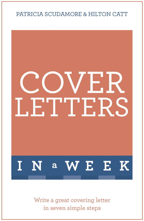 Book cover of Cover Letters In A Week: Write A Great Covering Letter In Seven Simple Steps (In A Week)