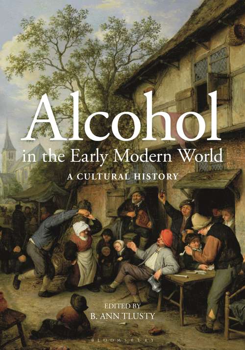 Book cover of Alcohol in the Early Modern World: A Cultural History