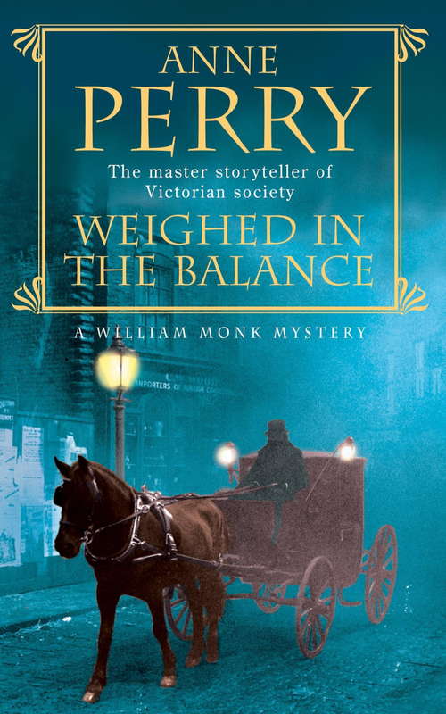 Book cover of Weighed in the Balance: A royal scandal jeopardises the courts of Venice and Victorian London (William Monk Mystery #7)