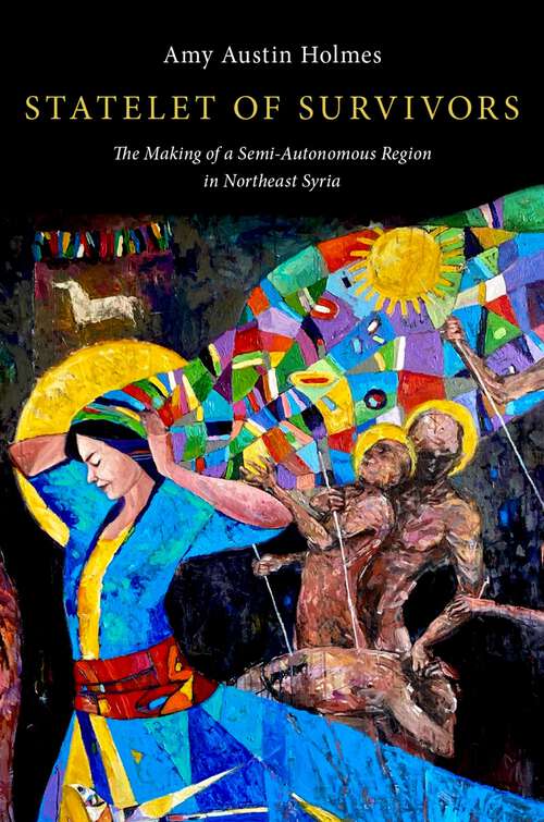 Book cover of Statelet of Survivors: The Making of a Semi-Autonomous Region in Northeast Syria