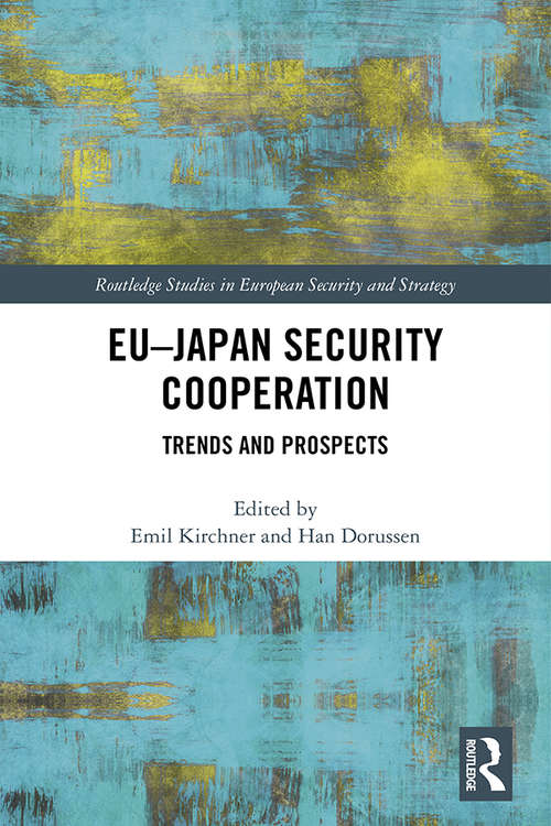Book cover of EU-Japan Security Cooperation: Trends and Prospects (Routledge Studies in European Security and Strategy)