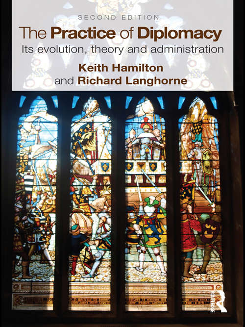 Book cover of The Practice of Diplomacy: Its Evolution, Theory and Administration