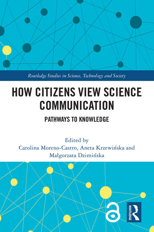 Book cover of How Citizens View Science Communication: Pathways to Knowledge (Routledge Studies in Science, Technology and Society)