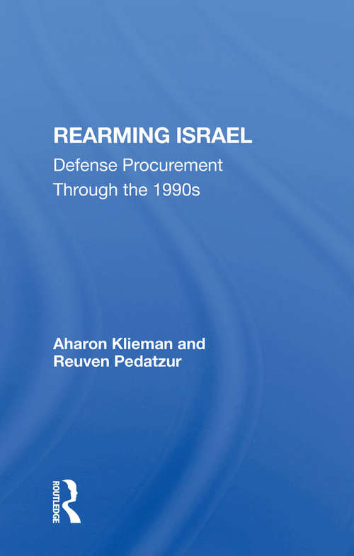 Book cover of Rearming Israel: Defense Procurement Through The 1990s