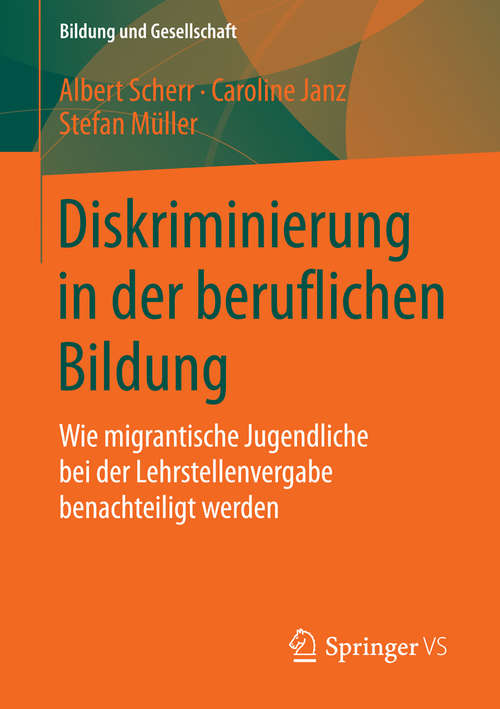 Book cover of Diskriminierung in der beruflichen Bildung: Wie migrantische Jugendliche bei der Lehrstellenvergabe benachteiligt werden (2015) (Bildung und Gesellschaft)