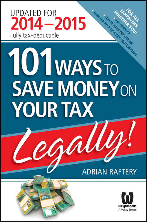 Book cover of 101 Ways to Save Money on Your Tax - Legally! 2014 - 2015 (4)