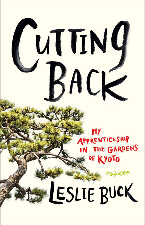 Book cover of Cutting Back: My Apprenticeship in the Gardens of Kyoto