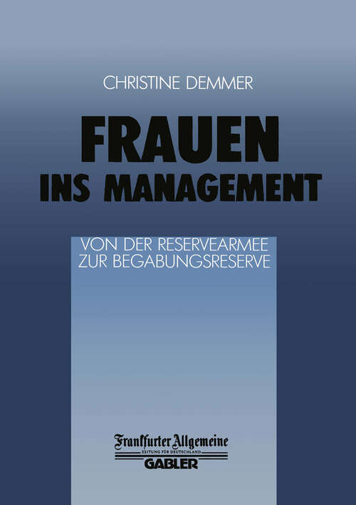 Book cover of Frauen ins Management von der Reservearmee zur Begabungsreserve: Von der Reservearmee zur Begabungsreserve (1988) (FAZ - Gabler Edition)