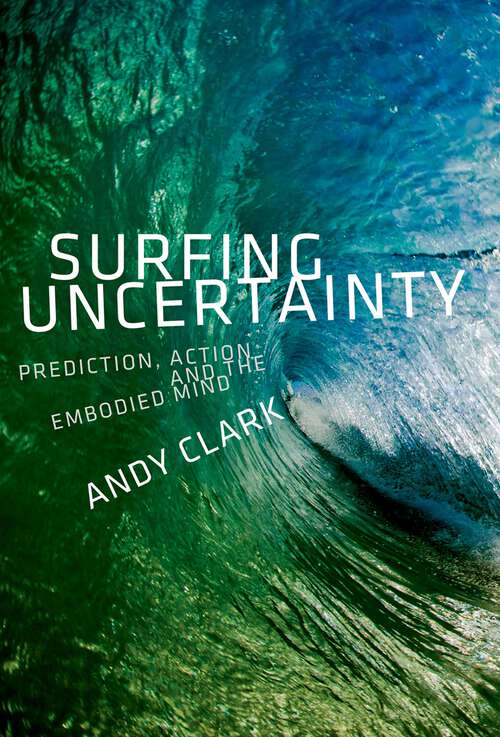Book cover of Surfing Uncertainty: Prediction, Action, and the Embodied Mind