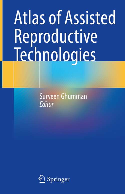Book cover of Atlas of Assisted Reproductive Technologies (1st ed. 2023)