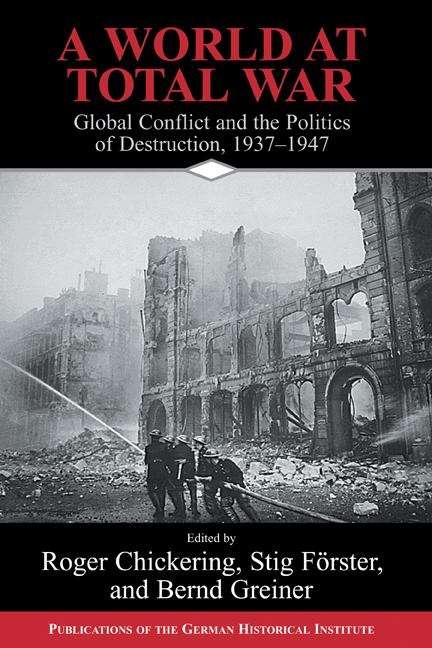 Book cover of A World At Total War: Global Conflict And The Politics Of Destruction, 1937-1945 (PDF)