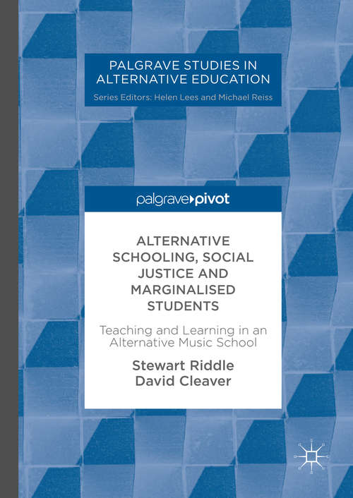 Book cover of Alternative Schooling, Social Justice and Marginalised Students: Teaching and Learning in an Alternative Music School (PDF)
