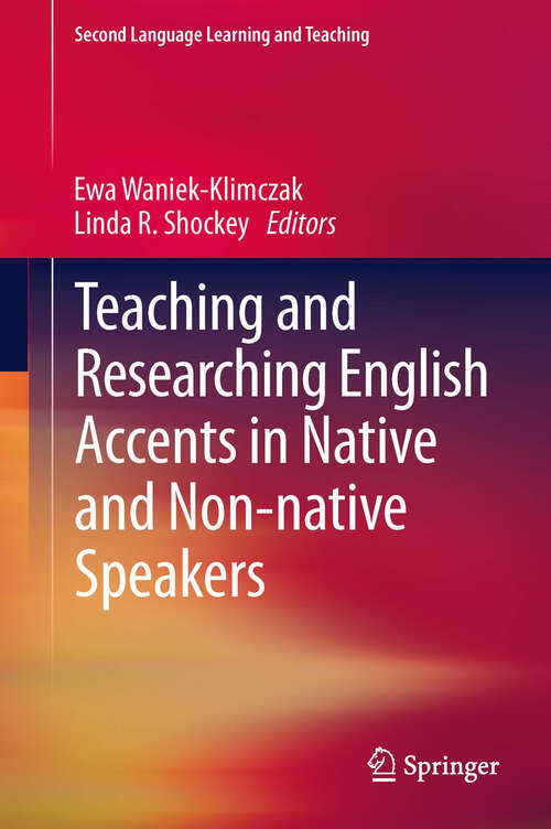 Book cover of Teaching and Researching English Accents in Native and Non-native Speakers (2013) (Second Language Learning And Teaching Ser.)