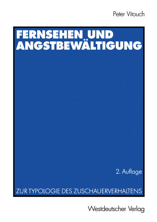 Book cover of Fernsehen und Angstbewältigung: Zur Typologie des Zuschauerverhaltens (2. Aufl. 2000)