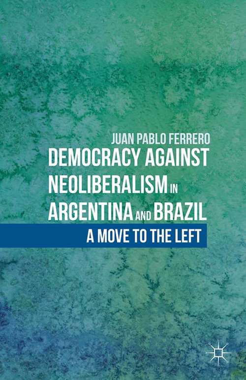Book cover of Democracy against Neoliberalism in Argentina and Brazil: A Move to the Left (2014)