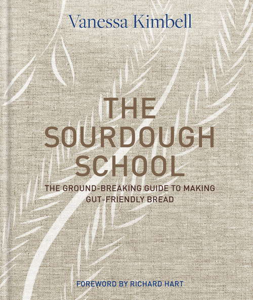 Book cover of The Sourdough School: The ground-breaking guide to making gut-friendly bread