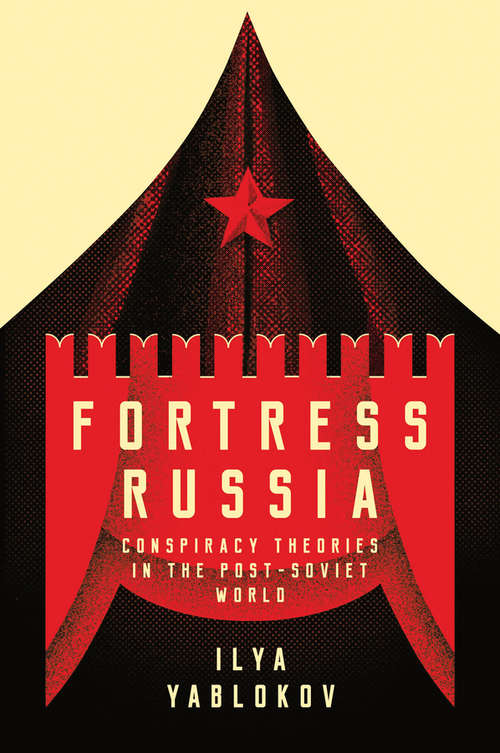 Book cover of Fortress Russia: Conspiracy Theories in the Post-Soviet World