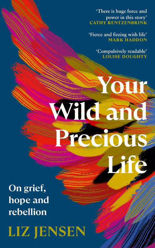 Book cover of Your Wild and Precious Life: On grief, hope and rebellion