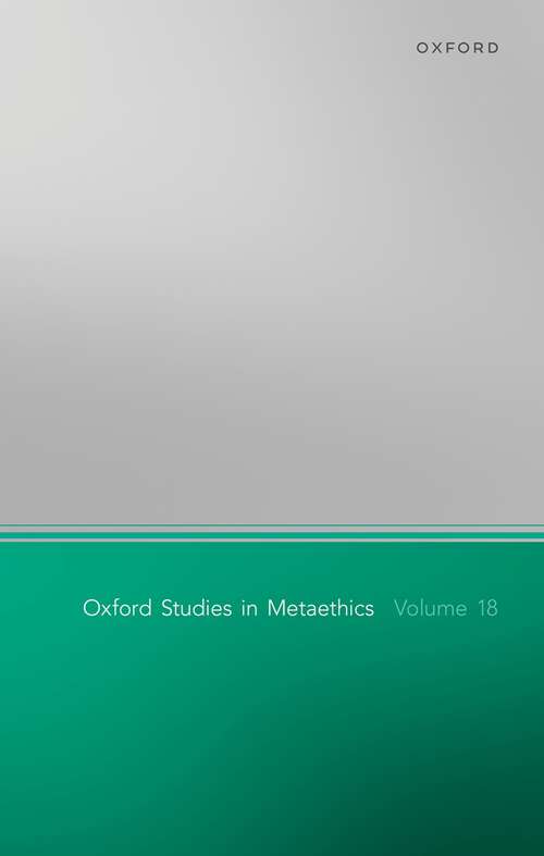Book cover of Oxford Studies in Metaethics Volume 18 (Oxford Studies in Metaethics)
