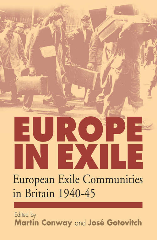 Book cover of Europe in Exile: European Exile Communities in Britain 1940-45