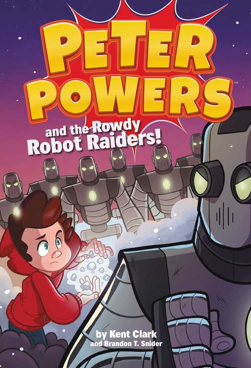 Book cover of Peter Powers and the Rowdy Robot Raiders! (Peter Powers #2)