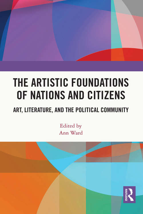 Book cover of The Artistic Foundations of Nations and Citizens: Art, Literature, and the Political Community
