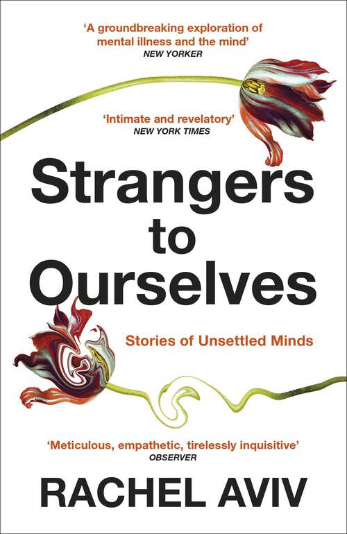 Book cover of Strangers to Ourselves: Unsettled Minds and the Stories that Make Us