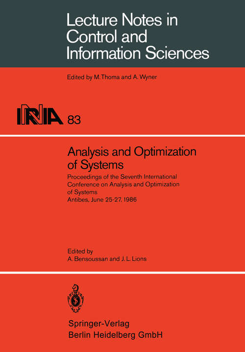 Book cover of Analysis and Optimization of Systems: Proceedings of the Seventh International Conference on Ana- lysis and Optimization of Systems. Antibes, June 25-27, 1986 (1986) (Lecture Notes in Control and Information Sciences #83)