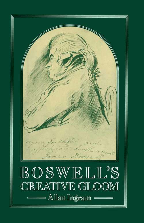 Book cover of Boswell’s Creative Gloom: A Study of Imagery and Melancholy in the Writings of James Boswell (1st ed. 1982)