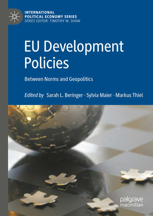 Book cover of EU Development Policies: Between Norms and Geopolitics (1st ed. 2019) (International Political Economy Series)