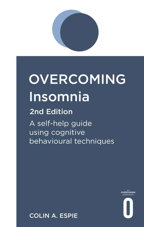 Book cover of Overcoming Insomnia 2nd Edition: A self-help guide using cognitive behavioural techniques