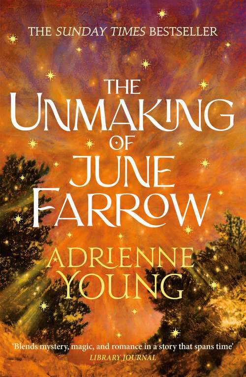 Book cover of The Unmaking of June Farrow: the enchanting and captivating new novel from the bestselling author of Spells for Forgetting