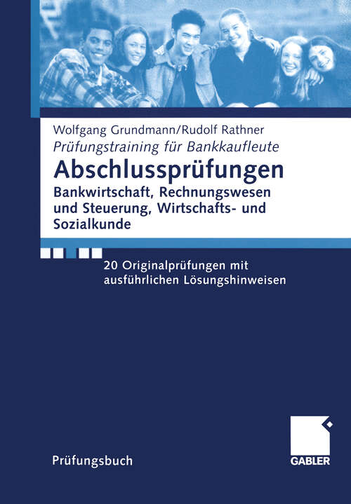 Book cover of Abschlussprüfungen Bankwirtschaft, Rechnungswesen und Steuerung, Wirtschafts- und Sozialkunde: 20 Originalprüfungen mit ausführlichen Lösungshinweisen (2005) (Prüfungstraining für Bankkaufleute)