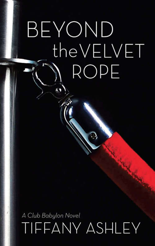 Book cover of Beyond the Velvet Rope (ePub First edition) (Club Babylon #1)