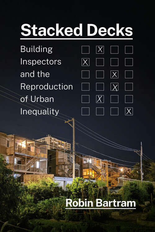 Book cover of Stacked Decks: Building Inspectors and the Reproduction of Urban Inequality