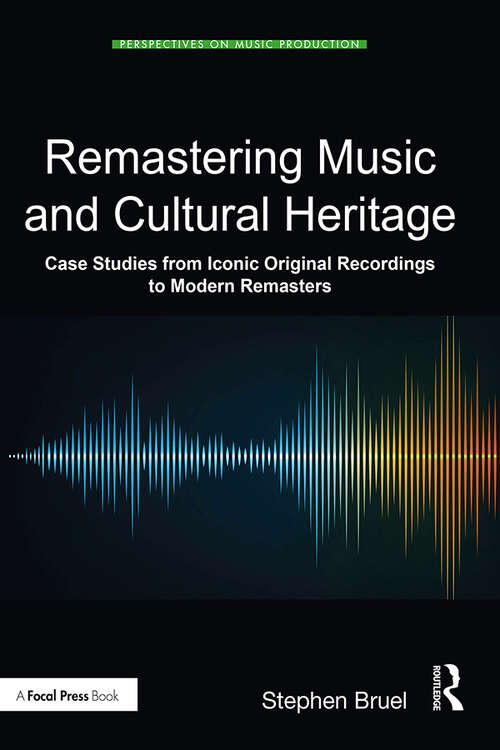Book cover of Remastering Music and Cultural Heritage: Case Studies from Iconic Original Recordings to Modern Remasters (Perspectives on Music Production)