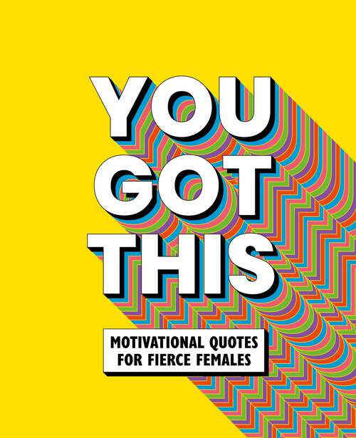 Book cover of You Got This: Motivational quotes for fierce females