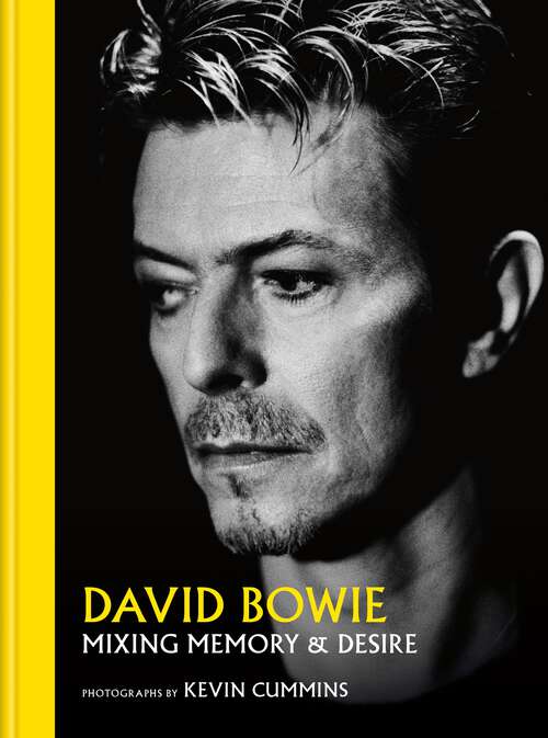 Book cover of David Bowie Mixing Memory & Desire: Photographs by Kevin Cummins