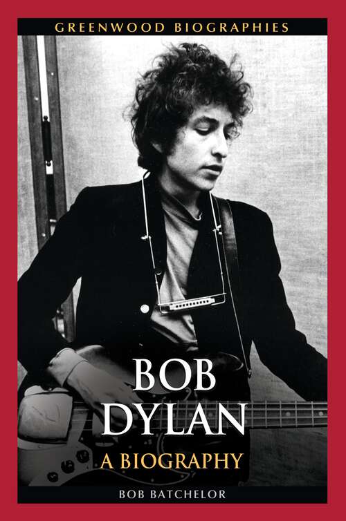 Book cover of Bob Dylan: A Biography (Greenwood Biographies)