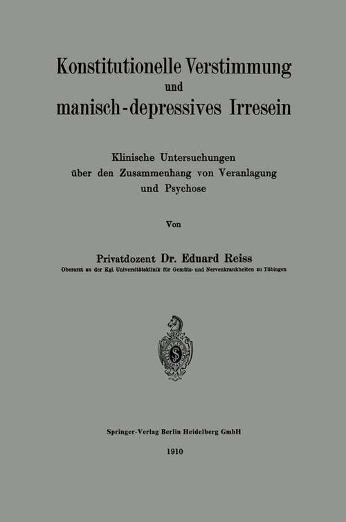 Book cover of Konstitutionelle Verstimmung und manisch-depressives Irresein: Klinische Untersuchungen über den Zusammenhang von Veranlagung und Psychose (1910)